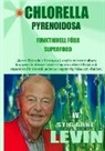 Stig Arne Levin - CHLORELLA PYRENOIDOSA - FUNKTIONELL FÖDA - SUPERFOOD