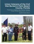 Brett Dicken Brown - Union Veterans of the Civil War Buried in Palm Beach County, Florida