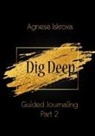 Agnese Iskrova - Dig Deep Guided Journaling Part 2