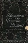 David Montgomery - Adventures With The Primitive Baptists