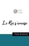 Victor Hugo - Le Roi s'amuse de Victor Hugo (fiche de lecture et analyse complète de l'oeuvre)
