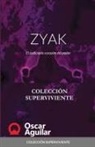 Oscar Aguilar - ZYAK. El codiciado corazón del poder