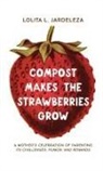 Lolita L. Jardeleza - Compost Makes the Strawberries Grow