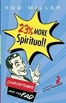 Rod Miller - 23% More Spiritual!