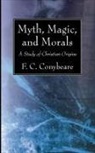 F. C. Conybeare - Myth, Magic, and Morals