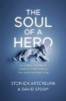 Stephen Arterburn, Stephen/ Stoop Arterburn, David Stoop - The Soul of a Hero