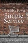 Bill Mulligan - The Incredible Power of Simple Service