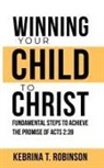 Kebrina Robinson - Winning Your Child To Christ
