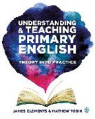 Author, James Clements, James (Independent English Adviser Clements, James Tobin Clements, Clements James, Mathew Tobin... - Understanding and Teaching Primary English