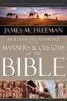 James M Freeman, James M. Freeman - An Illustrated Reference to Manners & Customs of the Bible