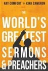 Kirk Cameron, Ray Comfort - The World's Greatest Sermons & Preachers