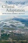 Carolyn (EDT)/ Fleming Kousky, Carolyn Fleming Kousky, Alan M Berger, Alan M Berger, Alan M. Berger, Billy Fleming... - Blueprint for Coastal Adaptation