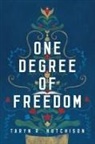 Taryn R Hutchison, Taryn R. Hutchison - One Degree of Freedom