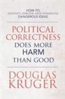 Douglas Kruger - Political Correctness Does More Harm Than Good