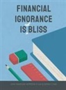 Sarah Chan, Jean Ravenne Herrera Chua - Financial Ignorance Is Not Bliss