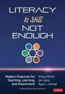 Ian Jukes, Nicky Mohan, Ryan L Schaaf, Ryan L L Schaaf, Ryan L. Schaaf - Literacy Is Still Not Enough