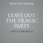 Dave Kindred, Dave Kindred - Leave Out the Tragic Parts Lib/E: A Grandfather's Search for a Boy Lost to Addiction (Audio book)