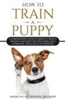 American Pet Training Academy - How To Train A Puppy