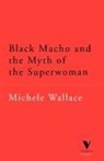 Wallace, Michele Wallace - Black Macho and the Myth of the Superwoman (Verso Classics)