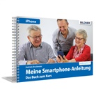 Gabriele Bruckmeier - Meine Smartphone-Anleitung für iOS / iPhone - Smartphonekurs für Senioren (Kursbuch Version iPhone) - Das Kursbuch für Apple iPhones / iOS