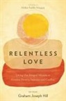 Graham Joseph Hill - Relentless Love