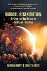Carolyn Baker, Andrew Harvey - Radical Regeneration