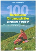 Lis Bahnmüller, Lisa Bahnmüller, Wilfried Bahnmüller, Wilfried und Lisa Bahnmüller - 100 Bergtouren für Langschläfer Bayerische Voralpen