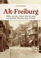 Peter Kalchthaler - Alt-Freiburg