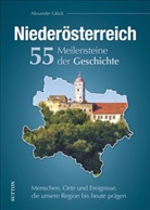 Alexander Glück - Niederösterreich. 55 Meilensteine der Geschichte