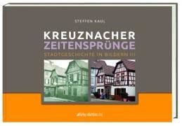 Steffen Kaul - Kreuznacher Zeitensprünge Teil 3 - Stadtgeschichte in Bildern III