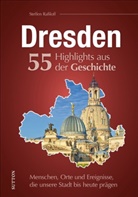 Steffen Raßloff, Steffen (Dr.) Rassloff, Steffen Dr Rassloff, Steffen Dr. Raßloff - Dresden. 55 Highlights aus der Geschichte