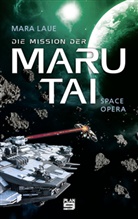 Mara Laue - Die Mission der Maru Tai
