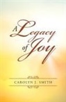 Carolyn J. Smith - A Legacy of Joy