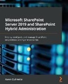 Aaron Guilmette - Microsoft SharePoint Server 2019 and SharePoint Hybrid Administration