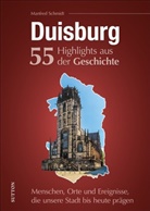 Manfred Schmidt - Duisburg. 55 Highlights aus der Geschichte