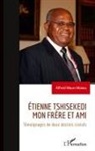 Alfred Mbuyi Mizeka - Etienne Tshisekedi mon frère et ami