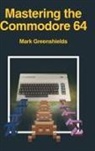 Mark Greenshields - Mastering the Commodore 64