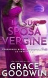 Grace Goodwin - La sua sposa vergine