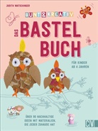 Judith Watschinger - Bunt & kreativ - Das Bastelbuch für Kinder
