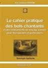 Eric Jackson Perrin - Le cahier pratique des bols chantants et des outils de voyage sonore pour thérapeutes et particuliers