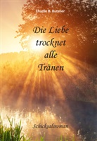 Charlie B Kutzner, Charlie B. Kutzner, Charlie B. Kutzner - Die Liebe trocknet alle Tränen