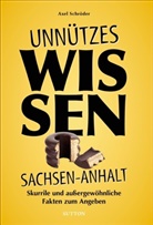 Axel Schröder - Unnützes Wissen Sachsen-Anhalt