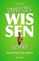 Una Giesecke - Unnützes Wissen Sachsen