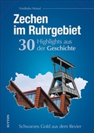 Friedhelm Wessel - Zechen im Ruhrgebiet. 30 Highlights aus der Geschichte