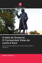 Kemal Yildirim - A ideia de Governo: O Comparável Vistas de Locke e Kant