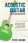 Peter F. Sheldon - Acoustic Guitar for Beginners