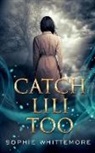 Sophie Whittemore - Catch Lili Too