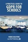 Forbes Solicitors - A Practical Guide to GDPR for Schools