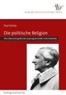 Paul Schütz, Raine Hering, Rainer Hering - Die politische Religion