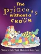 Claire Walsh, Jayne Farrer, Vivienne Ainslie - The Princess Without a Crown